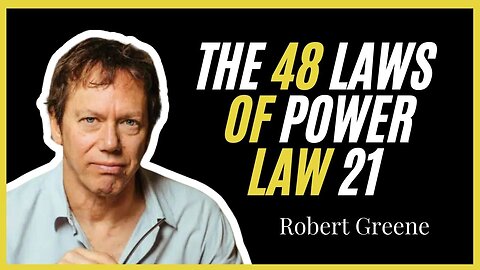 48 Laws of Power: Law #21 - Play a Sucker to Catch a Sucker: Seem Dumber Than Your Mark 🎭🤯