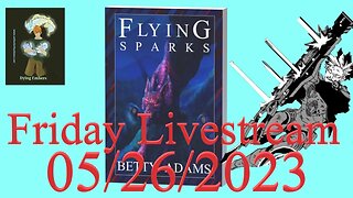 Friday Livestream 05-26-2023 Flying Sparks - Dying Embers - Kaiju No 8