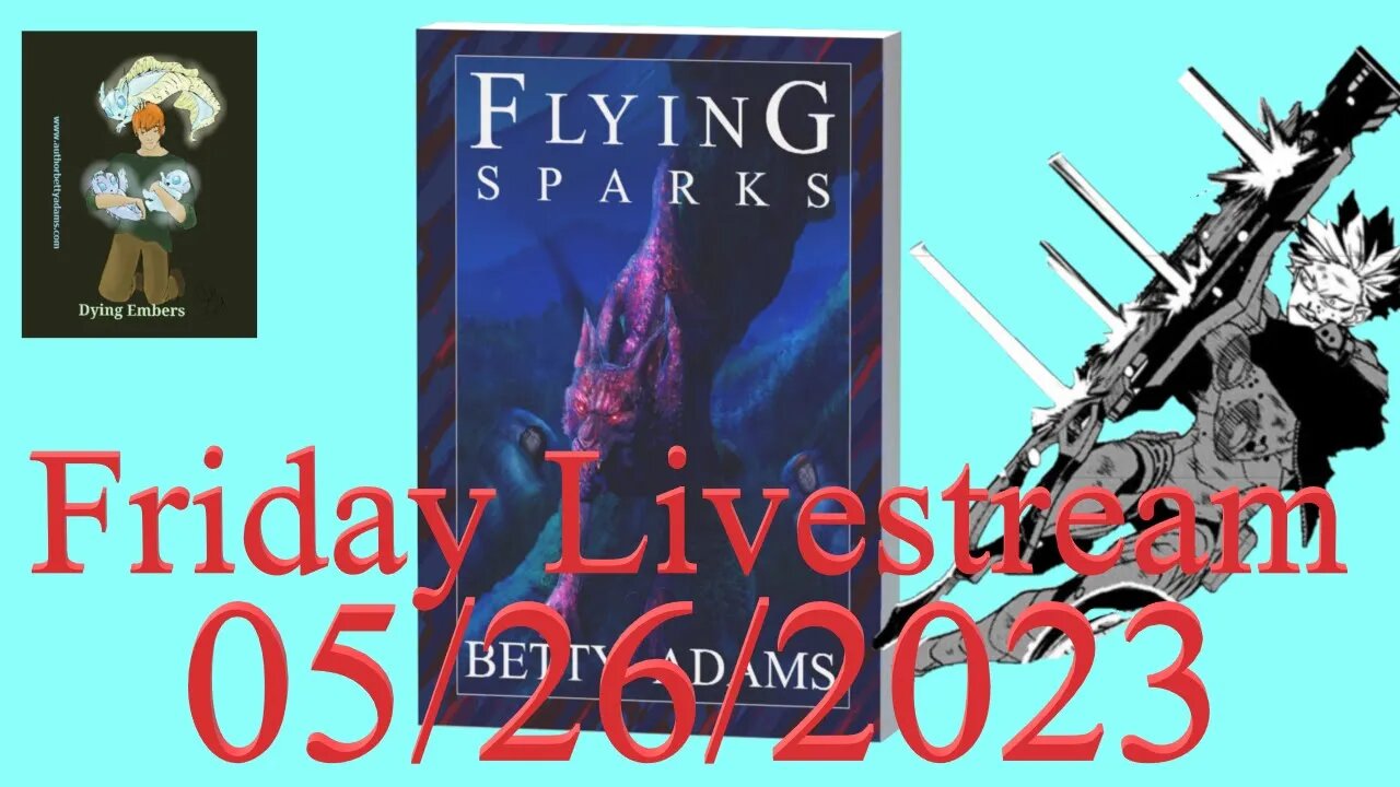 Friday Livestream 05-26-2023 Flying Sparks - Dying Embers - Kaiju No 8