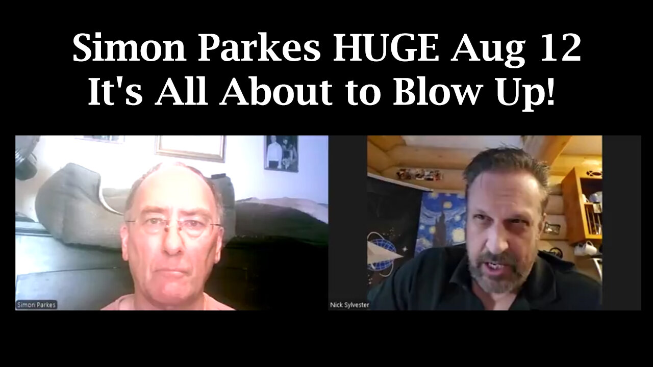 Simon Parkes HUGE Aug 12 - It's All About to Blow Up!