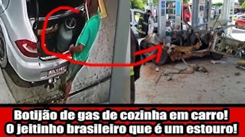 Botijão de gás de cozinha em carro! O jeitinho brasileiro que é um estouro