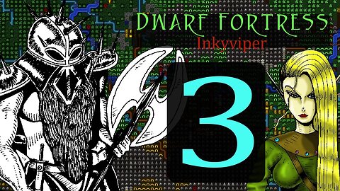 Dwarf Fortress Inkyviper part 3 - Our Goals