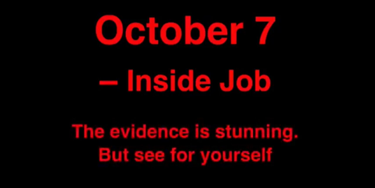 October 7th Was An Inside Job. The Israel Hamas False Flag. A Documentary by John Hankey 2024