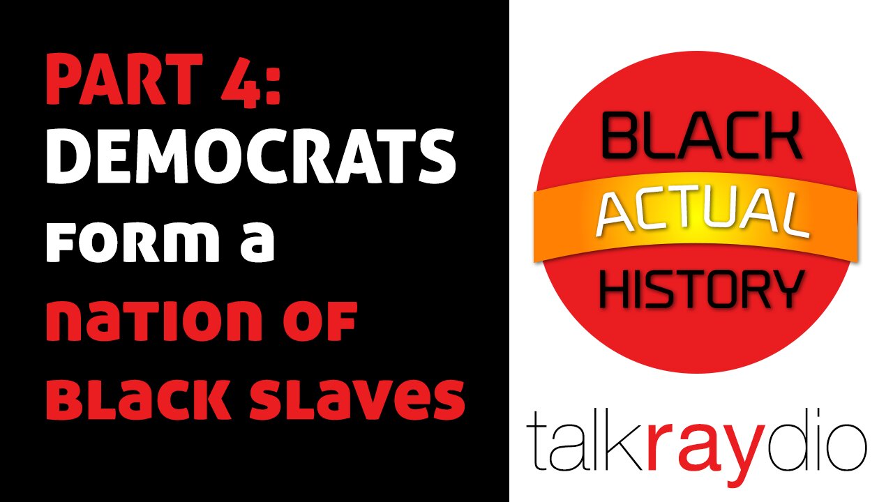 Black ACTUAL History Month PART 4: DEMOCRATS Form A Nation Of Slaves