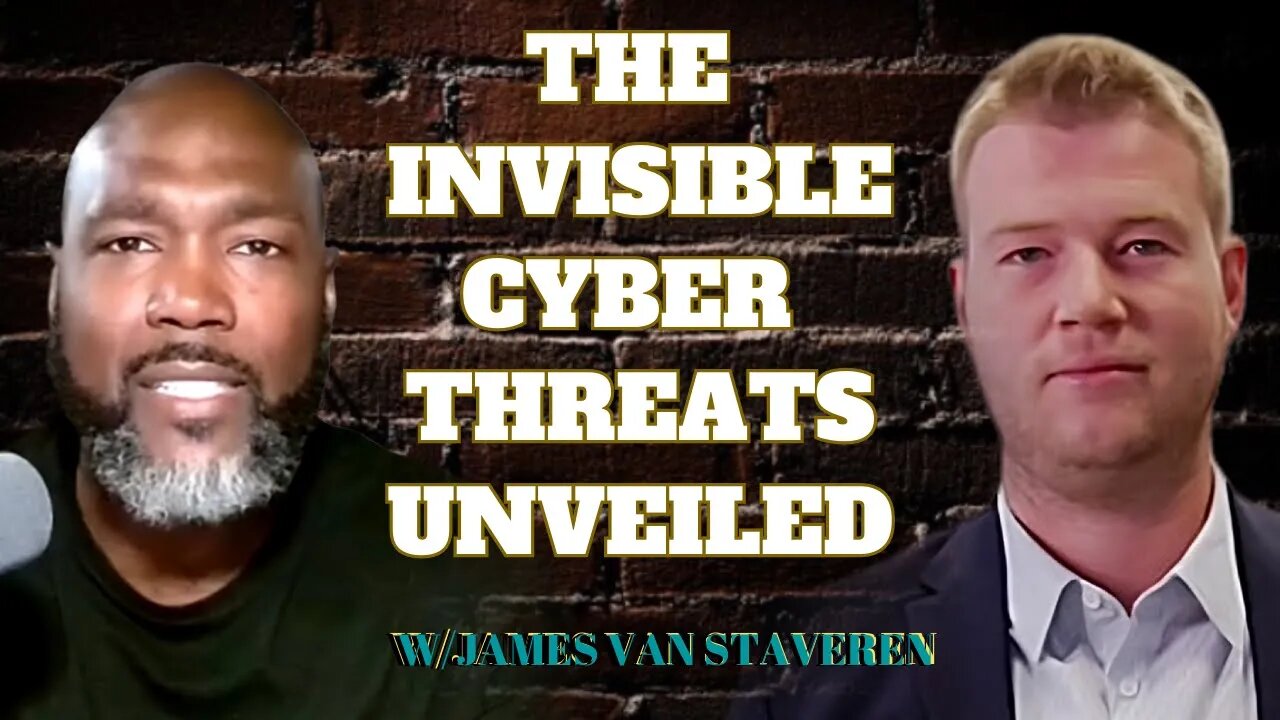 Unmasking the Hidden Risks: Inside the Cybersecurity Battlefield w/ James Van Staveren