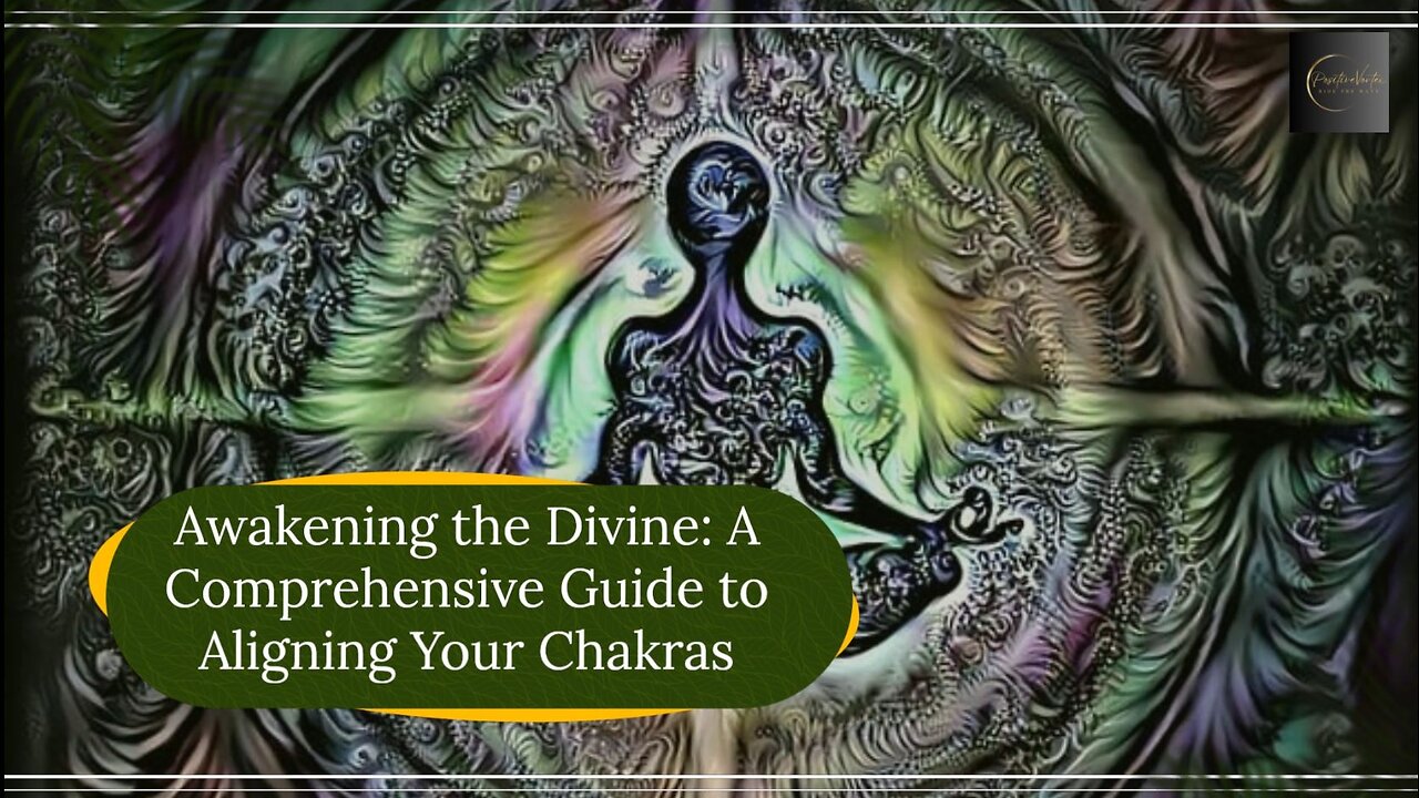 Awakening the Divine: A Comprehensive Guide to Aligning Your Chakras