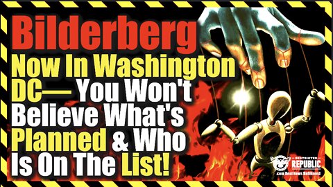 Bilderberg NOW In Washington DC—You Won’t Believe What They’re Planning & Who Is On The List!