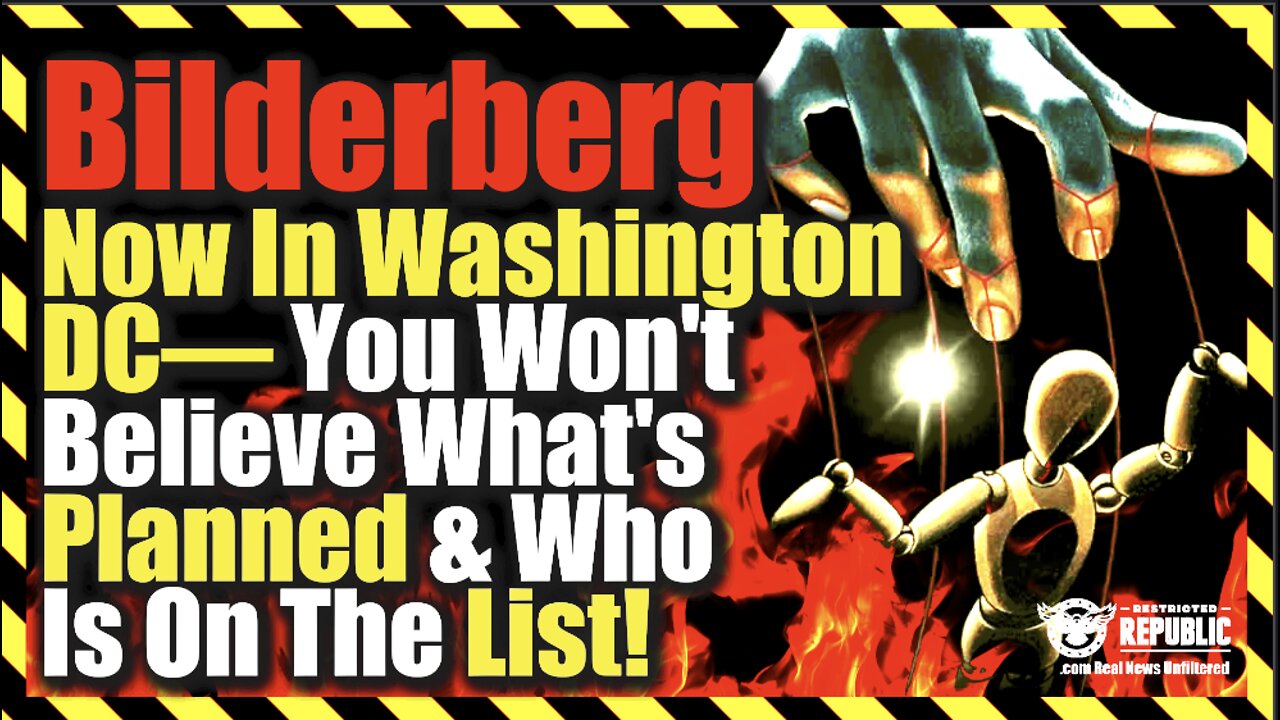 Bilderberg NOW In Washington DC—You Won’t Believe What They’re Planning & Who Is On The List!