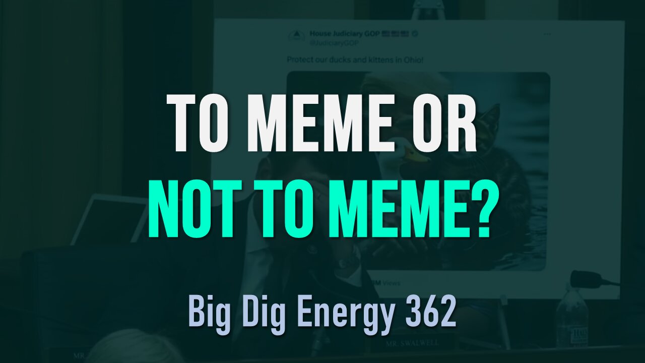 Big Dig Energy 362: To Meme or Not to Meme?