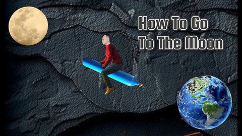 How To Go To The Moon