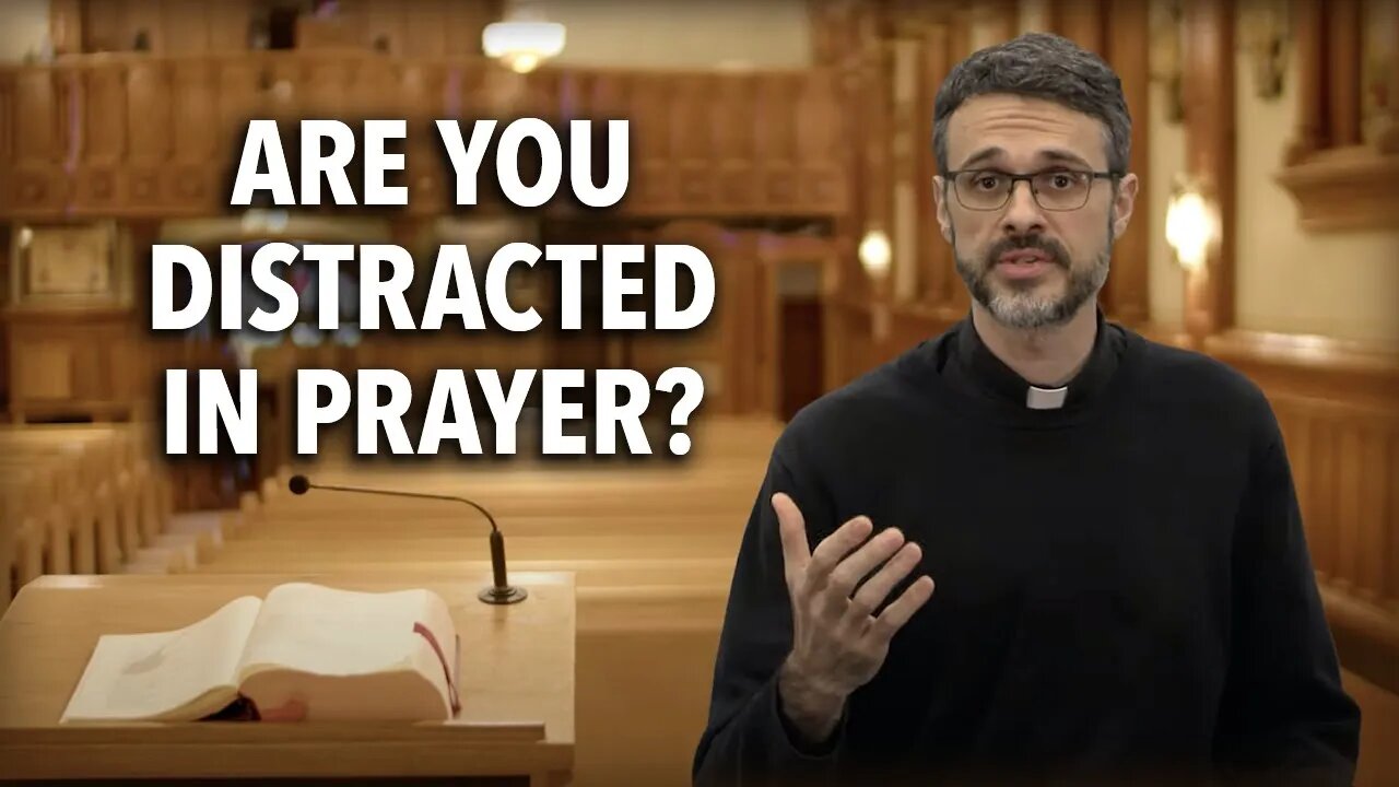 What Can We Do About Distractions in Prayer?