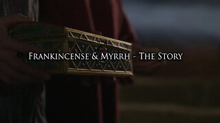 Frankincense & Myrrh - The Story