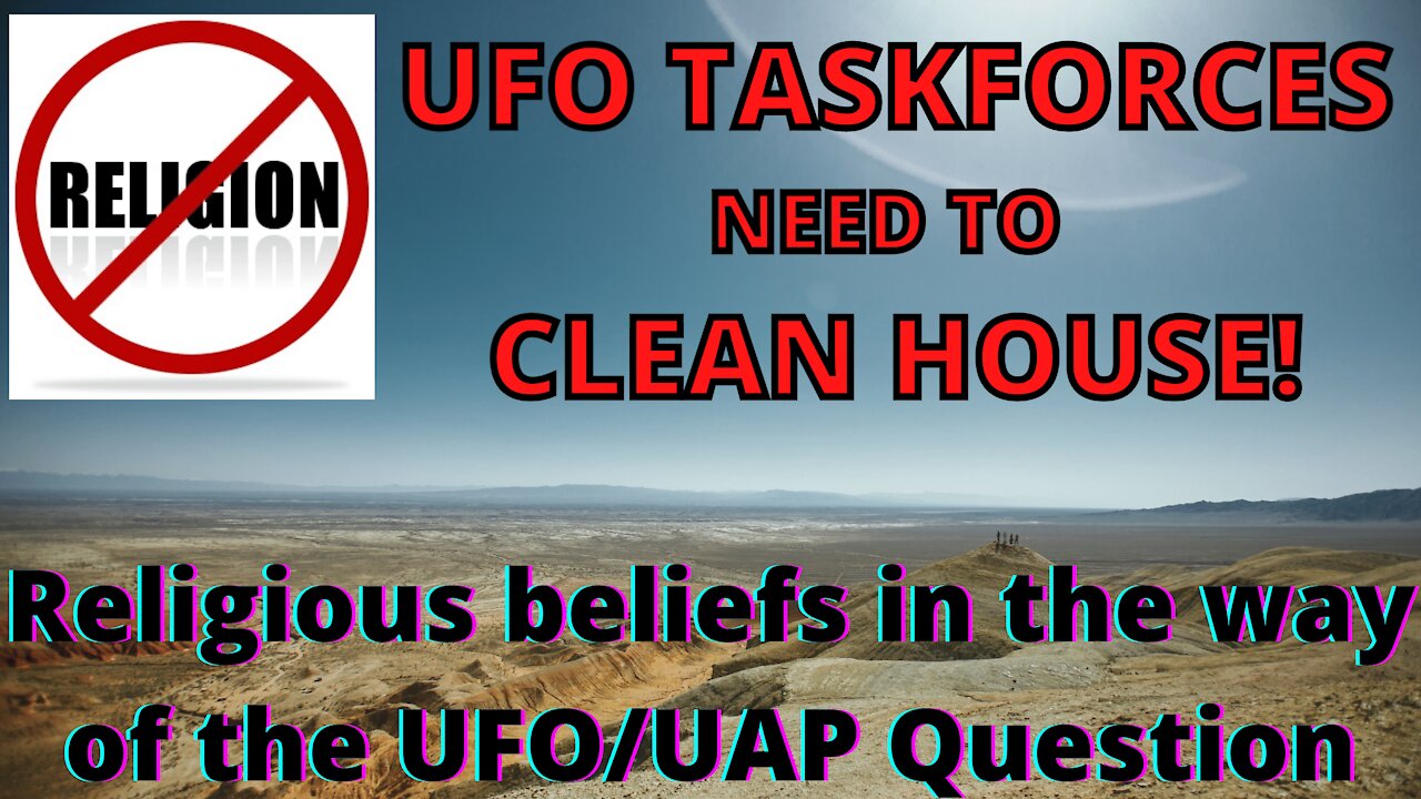 Separation of church and state is a problem in the UFO/UAP taskforces.