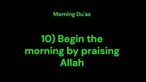 10) Begin the morning by praising Allah