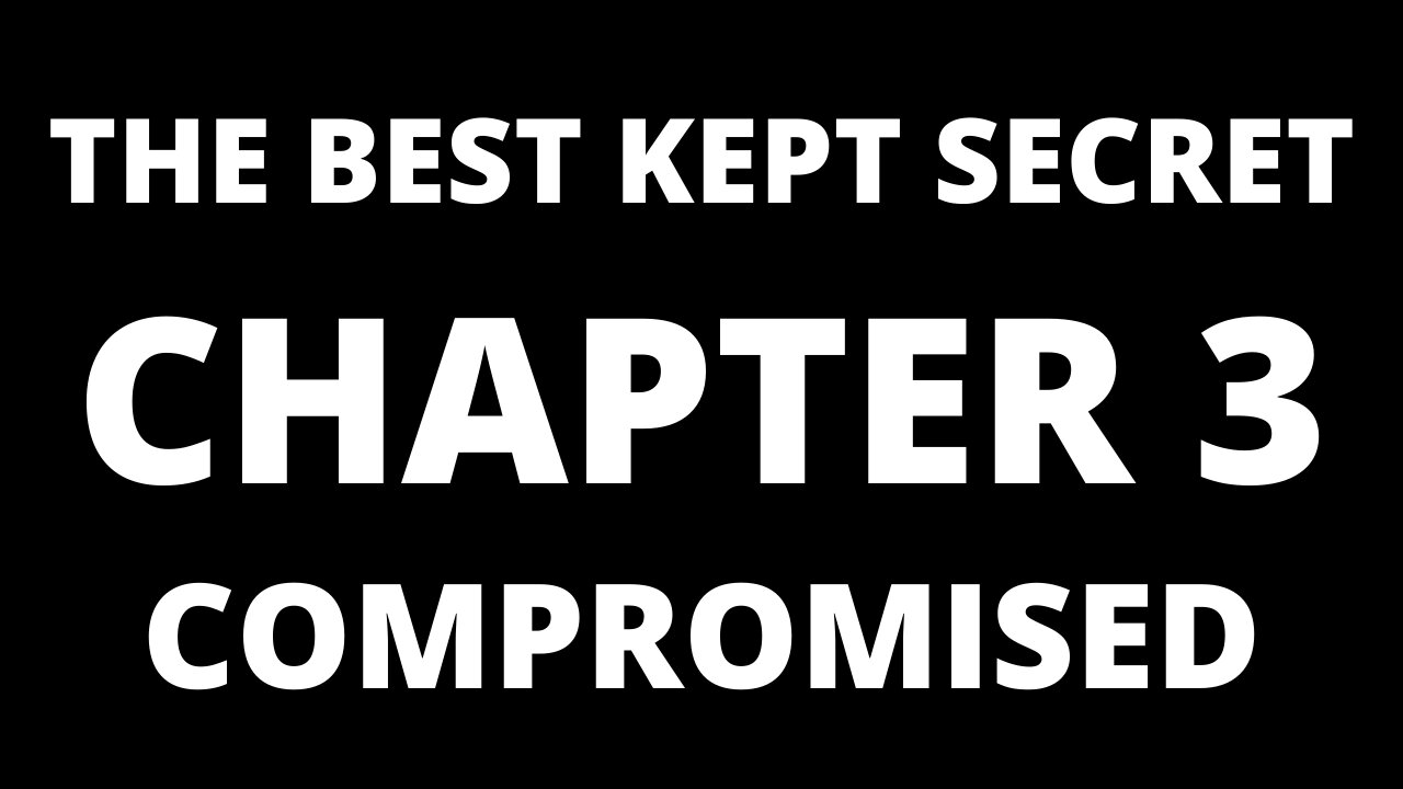 The Best Kept Secret, Chapter 3 - Compromised