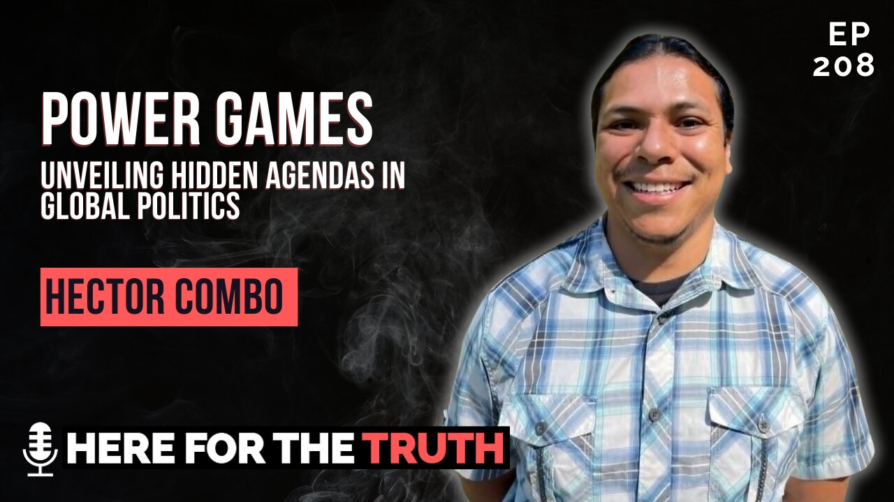 Episode 208 - Hector Combo | Power Games: Unveiling Hidden Agendas in Global Politics