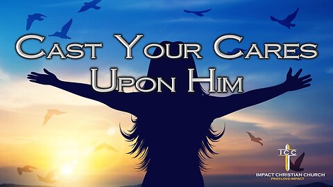 Cast Your Cares Upon Him