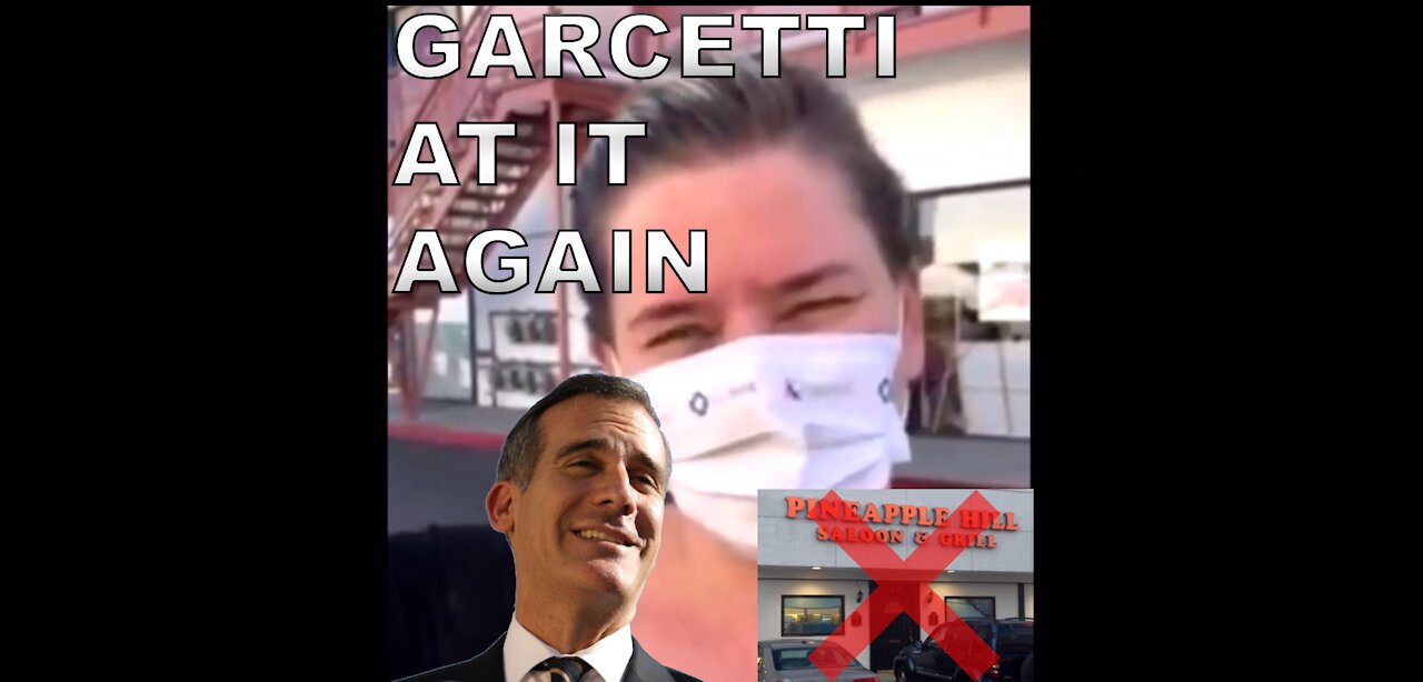 GARCETTI SHUTS DOWN WOMAN'S RESTAURANT, WHILE LETTING MOVIE COMPANY HAVE OUTDOOR EVENT NEXT DOOR.