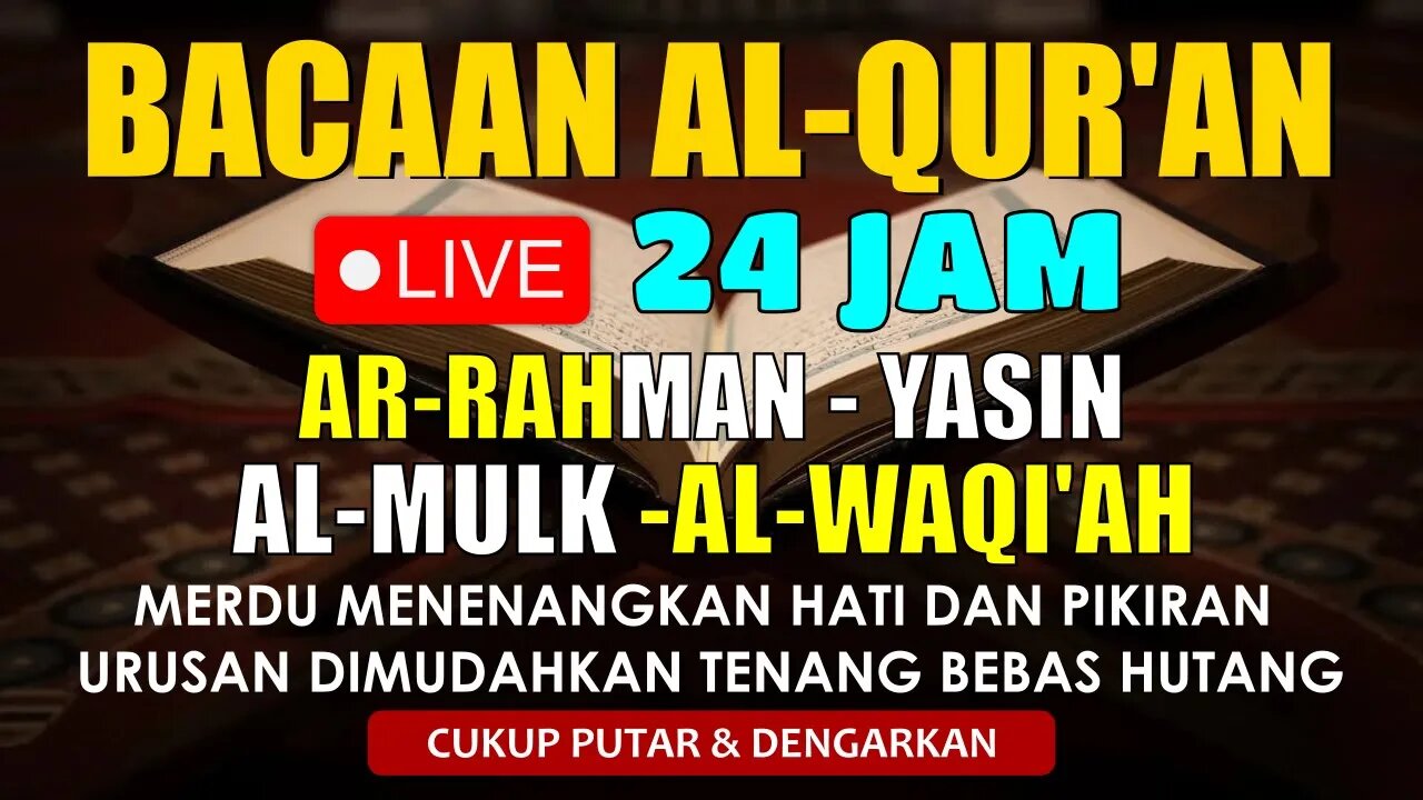 LIVE 24 JAM BACAAN QURAN MERDU - SURAH AL WAQIAH, SURAH AR-RAHMAN, SURAH YASIN, SURAH AL-MULK