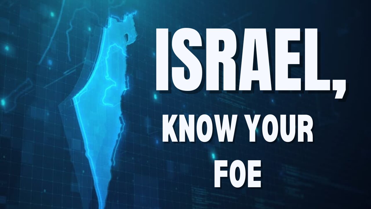 Israel, Know Your Foe