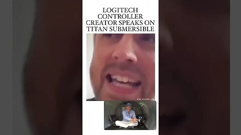 LOGITECH CONTROLLER CREATOR SPEAKS ON TITAN SUB