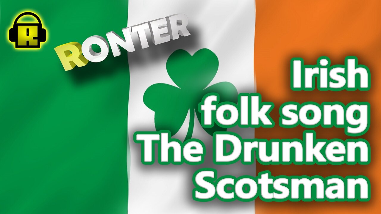 Ronter Irish folk song The Drunken Scotsman