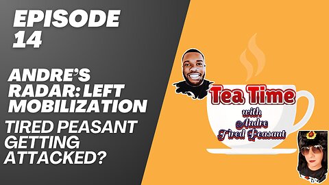 TEA TIME WITH ANDRE & TIRED PEASANT - EPISODE 14