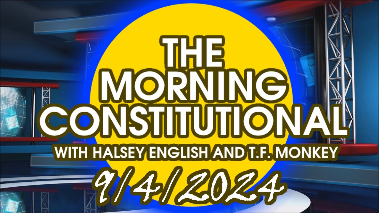 The Morning Constitutional: September 4th. 2024