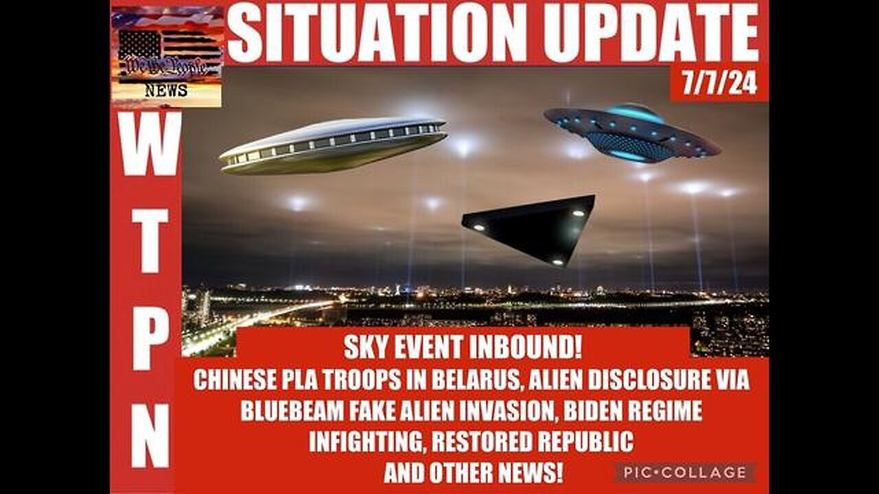 SITUATION UPDATE: CHINESE PLA TROOPS IN BELARUS! SKY EVENT INBOUND! ALIEN DISCLOSURE VIA BLUEBEAM FA