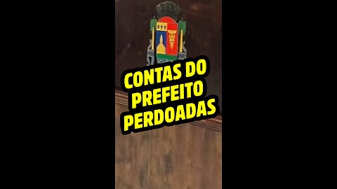 Contas do prefeito perdoadas.