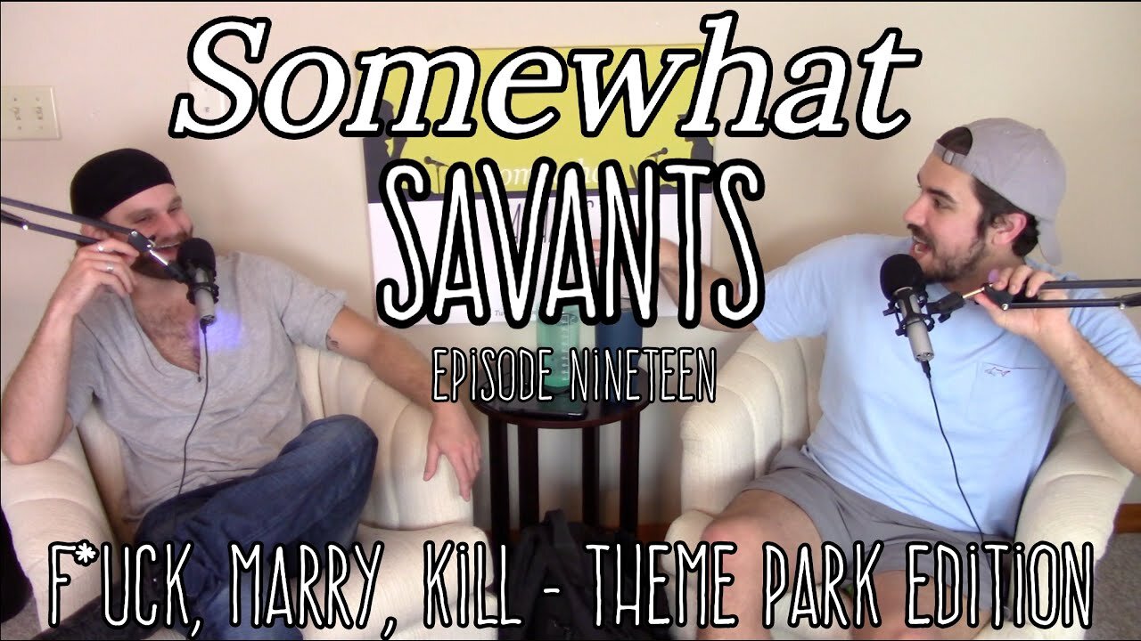 F*ck, Marry, Kill - Theme Parks | #19 | Somewhat Savants