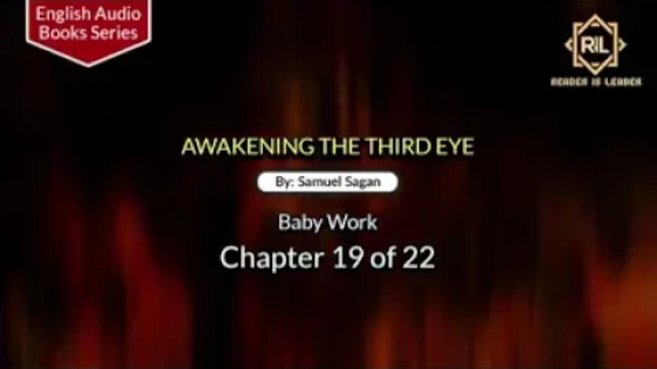 Awakening The Third Eye- Chapter 19 of 22 By "Samuel Sagan" || Reader is Leader