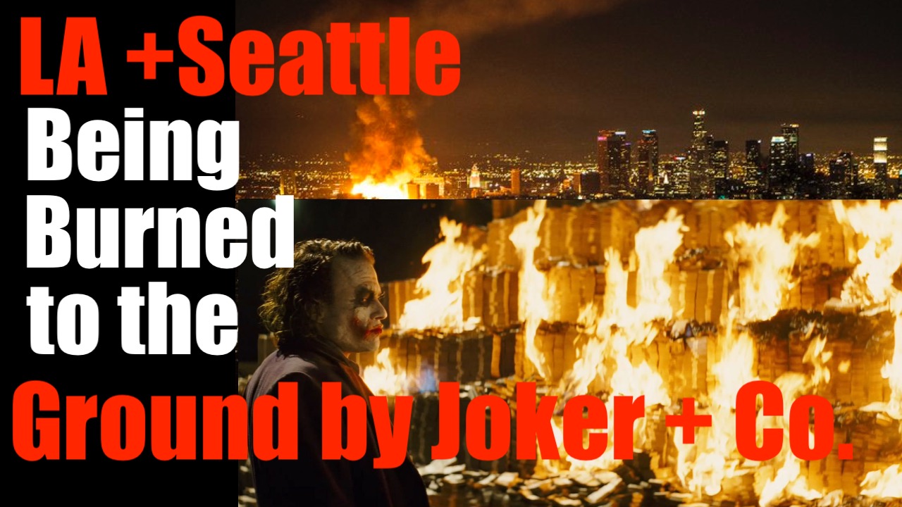 LA + Seattle are Being Burned to the Ground by the Joker