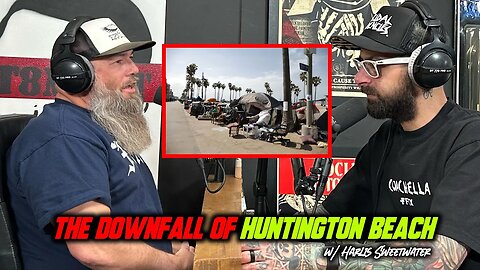 Huntington Beach Is Being Ruined! With Harlis Sweetwater