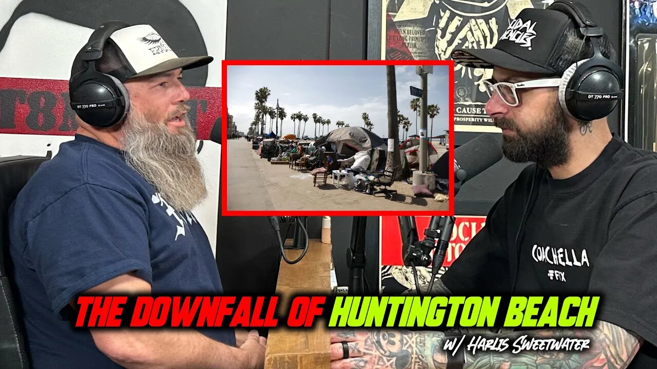 Huntington Beach Is Being Ruined! With Harlis Sweetwater