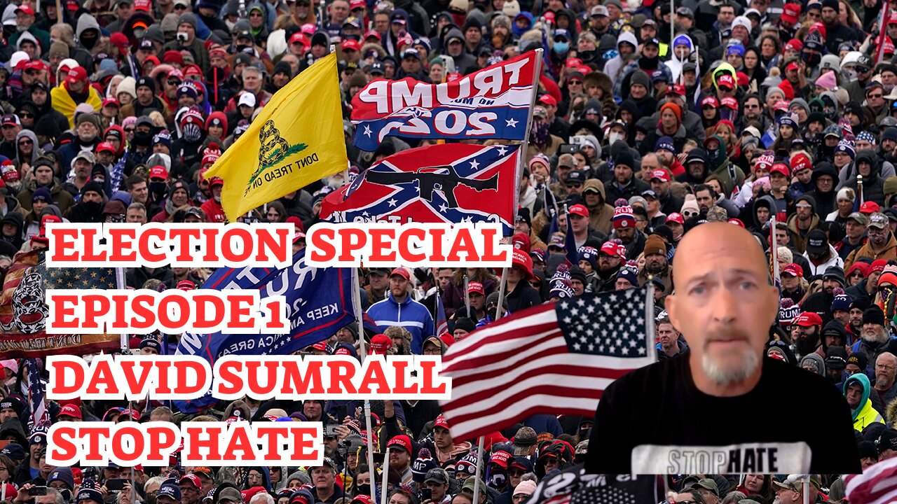 Election Week Special - Episode 1 - David Sumrall - Stop Hate