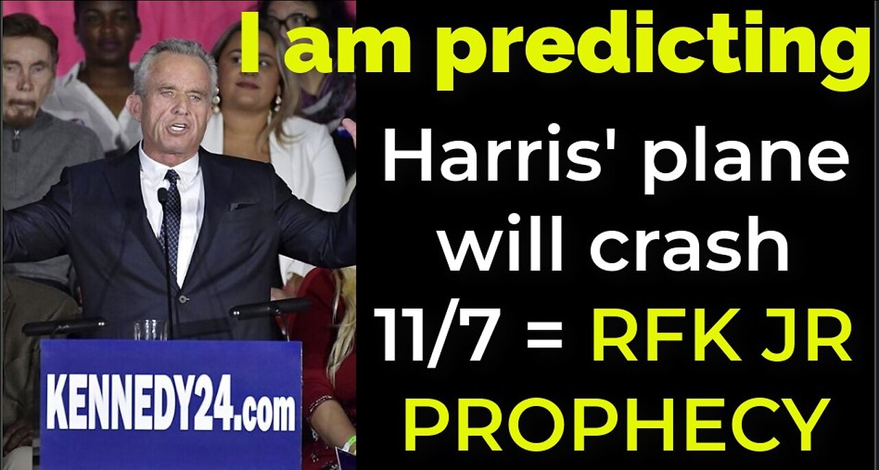 I am predicting: Harris' plane will crash on Nov 7 = RFK JR PROPHECY