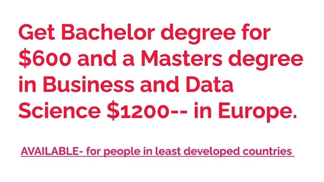 Get Bachelor degree for $600 and a Masters degree in Business and Data Science $1200 ...in Europe.