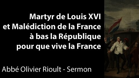 Martyr de Louis XVI et Malédiction de la France - Sermon