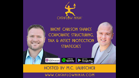 Brent Carlson Shares Corporate Structuring, Tax & Asset Protection Strategies
