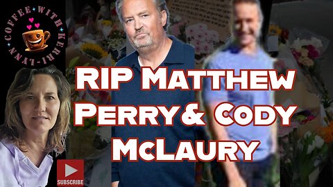 RIP Matthew Perry & Cody McLaury Murdered