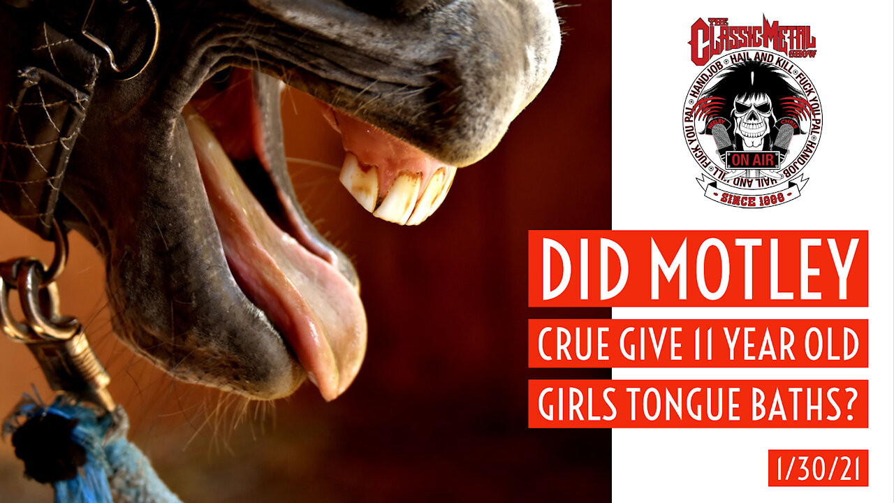 CMS | Did Motley Crue Give 11 Year Old Girls Tongue Baths?