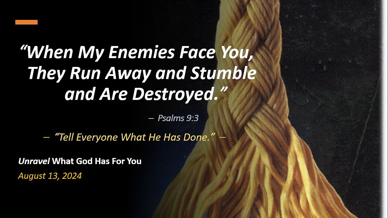 When My Enemies Face You, They Run Away & Stumble & Are Destroyed (Aug 13, 2024)