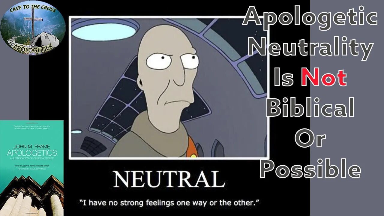 Apologetic Neutrality Is Not Biblical Or Possible