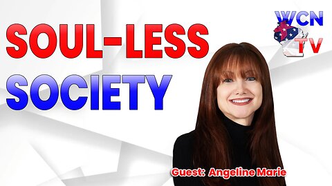 8/6/2024 - Guests: "Angeline Marie;" Topic: "Soul-less Society"