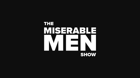 The Miserable Men Show Ep 93