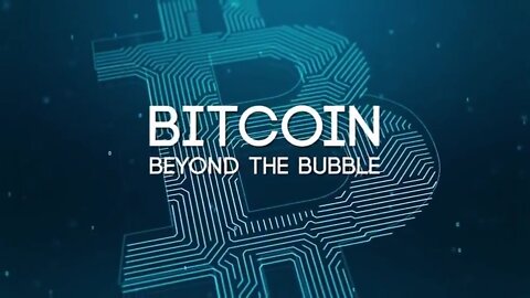 BITCOIN Beyond The Bubble