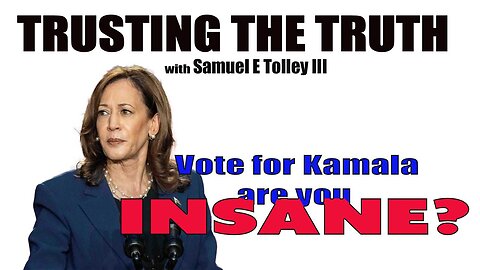 Vote for Kamala, are you Insane?