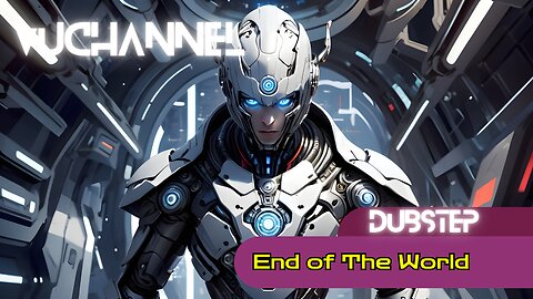 VuChannel | Dubstep | End of The World