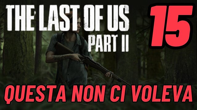 ►THE LAST OF US 2★Walkthrough Gameplay ITA 2K ★QUESTA NON CI VOLEVA[15]#elliejoel